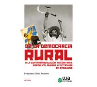 DE LA DEMOCRACIA RURAL A LA CONTRARREVOLUCION AUTORITARIA | Francisco Cobo Romero