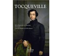 De la démocratie en Amérique ; Souvenirs ; L'Ancien Régime et la Révolution