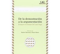 De la demostración a la argumentación: Ensayos en honor de Luis Vega: 169 (Estudios)
