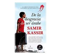 De La Desgracia de Ser Árabe ( Nueva Edición) (Ensayo)