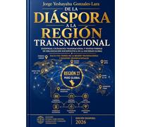 DE LA DIÁSPORA A LA REGIÓN TRANSNACIONAL: Hacia una Teoría de la Región Transnacional y Regiones Transnacionales