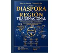 DE LA DIÁSPORA A LA REGIÓN TRANSNACIONAL: Hacia una Teoría de la Región Transnacional y Regiones Transnacionales