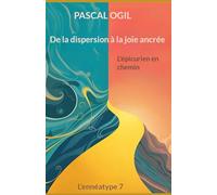 De la dispersion à la joie ancrée: Enneatype 7 : l'épicurien en chemin