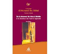 De la douceur de vivre à Séville à la douleur de l'exil à Aghmât: Le Prince-Poète Al-Mu'tamid Ibn 'Abbâd, édition bilingue français-arabe