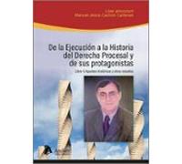 De la ejecución a la historia del Derecho Procesal y de sus protagonistas. LIBRO V: APUNTES HISTÓRICOS Y OTROS ESTUDIOS. Liber Amicorum en homenaje al Profesor Manuel-Jesús Cachón Cadenas.