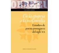 De la epopeya a la melancolía. Estudios de poesía portuguesa del siglo XX