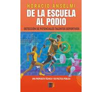 De la Escuela al Podio.: Detección de potenciales talentos deportivos. Una propuesta técnica y de política pública