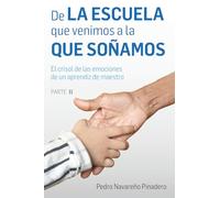 De la escuela que venimos a la que soñamos: El crisol de las emociones de un aprendiz de maestro. Parte II