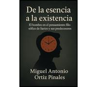 De la esencia a la existencia: El hombre en el pensamiento filosófico de Sartre y sus predecesores