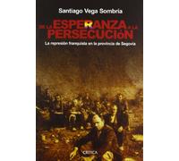 De la esperanza a la persecución: La represión franquista en la provincia de Segovia: 1 (Contrastes)