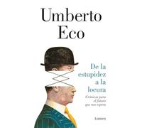 De la estupidez a la locura: Crónicas para el futuro que nos espera (Ensayo)
