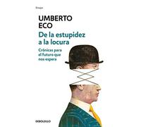 De la estupidez a la locura: Crónicas para el futuro que nos espera (Ensayo | Literatura)