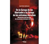 De la Europa de las libertades a la Europa de las extremas derechas: Memorias del decano de la prensa española en París (Análisis y crítica)