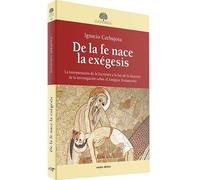 De la fe nace la exégesis: La interpretación de la Escritura a la luz de la historia de la investigación sobre el Antiguo Testamento (Estudios Bíblicos)