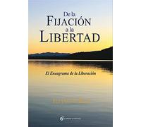 De la fijación a la libertad: El Eneagrama de la liberación (Terapias)