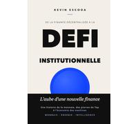 De la Finance Décentralisée à la DeFi Institutionnelle: L'aube d'une nouvelle finance (L'Architecture du Nouveau Monde : du code à la matière)