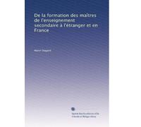 De la formation des maîtres de l'enseignement secondaire à l'étranger et en France
