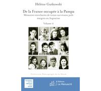 De la France occupée à la Pampa: Mémoires entrelacées de trente survivants juifs émigrés en Argentine - Vol. II