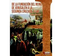 De La Fundacion Del Reino De Jerusalen A La Segunda Cruzada1148