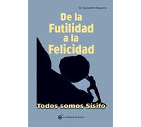 De la futilidad a la felicidad: Todos somos Sísifo (UN CURSO DE MILAGROS)