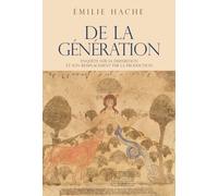 De la génération: Enquête sur sa disparition et son remplacement par la production