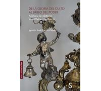 De la gloria del culto al brillo del poder: Ajuares de platería en el Reino de Murcia (Sílex Universidad)