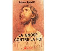 De la gnose à l'oecuménisme: Tome 2, La gnose contre la foi