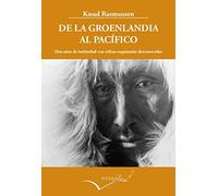 De la Groenlandia al Pacífico: Dos años de intimidad con tribus esquimales desconocidas. (Relato de la Quinta Expedición Thule): 21 (Leer y Viajar)