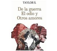 De la guerra, el odio y otros amores (Amores en tiempos revueltos)