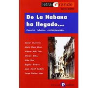 De la Habana ha llegado: Cuentos cubanos contemporáneos: Cuentos Cubanos Contemporaneos (Letra grande Serie Maior)