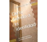 De la herida a la identidad: Un camino hacia tu verdadera identidad (Portador de su Gloria)