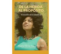 De la herida al propósito: Un Encuentro con tu Verdadero Yo
