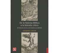 De La Historia Biblica A La Historia Critica. El Transito De La Conciencia: El Transito de la Conciencia Occidental (Historia (fce))