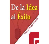 De la Idea al Éxito: Crea, protege y vende