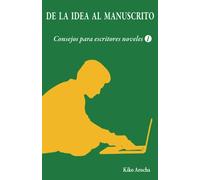 De la idea al manuscrito: Consejos para escritores noveles 1