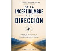 DE LA INCERTIDUMBRE A LA DIRECCIÓN: LA CLARIDAD NO SE ENCUENTRA. SE CONSTUYE.