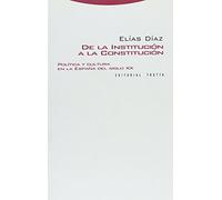 De La Institución A La Constitución. Política Y Cultura En La España Del Siglo XX (ESTRUCTURAS Y PROCESOS - DERECHO)
