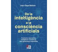 De la intel·ligència a la consciència artificials: Fonaments, expectatives, intel·ligència i consciència, ètica, governança, sostenibilitat (Grama)