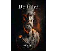 De la ira (Traducido): Cómo librarse de la más fea de las pasiones · Edición de Clasicalia