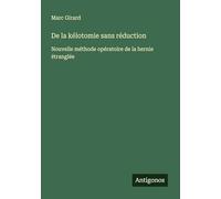 De la kélotomie sans réduction: Nouvelle méthode opératoire de la hernie étranglée
