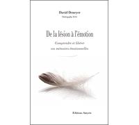 De la lésion à l'émotion: Comprendre et libérer vos mémoires émotionnelles (Les Singuliers )