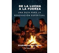 De la lucha a la fuerza: Una guía para la renovación espiritual
