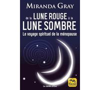 De la Lune Rouge à la Lune Sombre: Le voyage spirituel de la ménopause