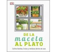 De la maceta al plato: Cultiva hierbas, frutas y verduras dentro de casa (Jardinería)
