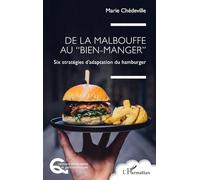 De la malbouffe au “bien-manger”: Six stratégies d’adaptation du hamburger (Questions Alimentaires Et Gastronomiques)