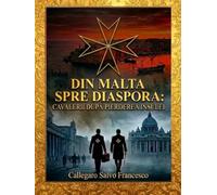 De la Malta la Diasporă: Cavalerii după pierderea Insulei (From Malta to the Diaspora: The Knights after the loss of the Island)
