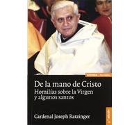 De la mano de Cristo: homilías sobre la Virgen y algunos santos (Religión)