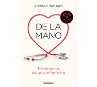 De la mano. Testimonios de una enfermera (Best Seller | Ficción)
