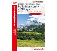 De la Maurienne à l'Ubaye. Grande Traversée des Alpes: Briançonnais, Queyras, Tour de l'Ubaye: 0531 (Grande Randonnée)