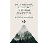 De La Mentida La Crueltat La Tristor I La Solitud